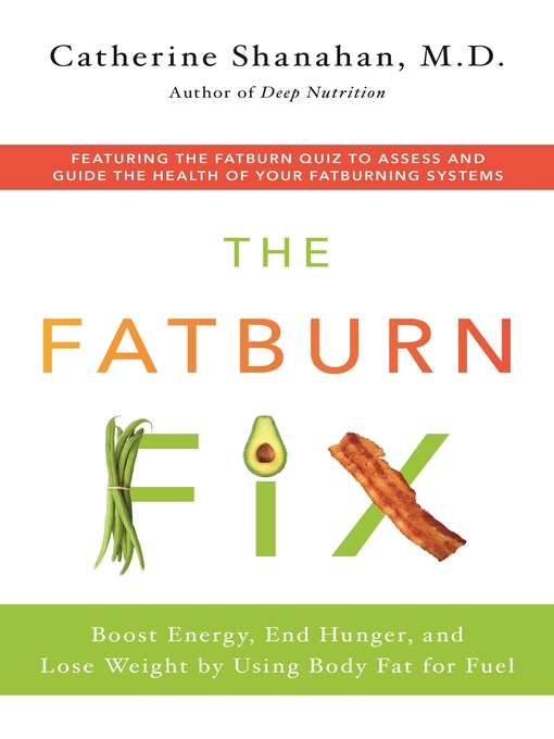 Title details for The Fatburn Fix by Catherine Shanahan, M.D. - Wait list